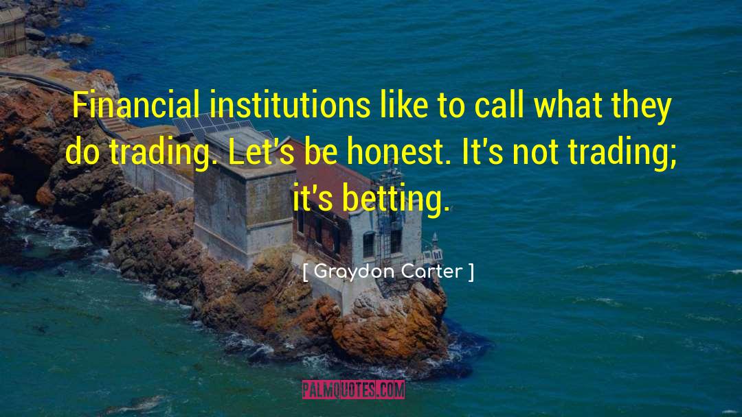 Financial Institutions quotes by Graydon Carter