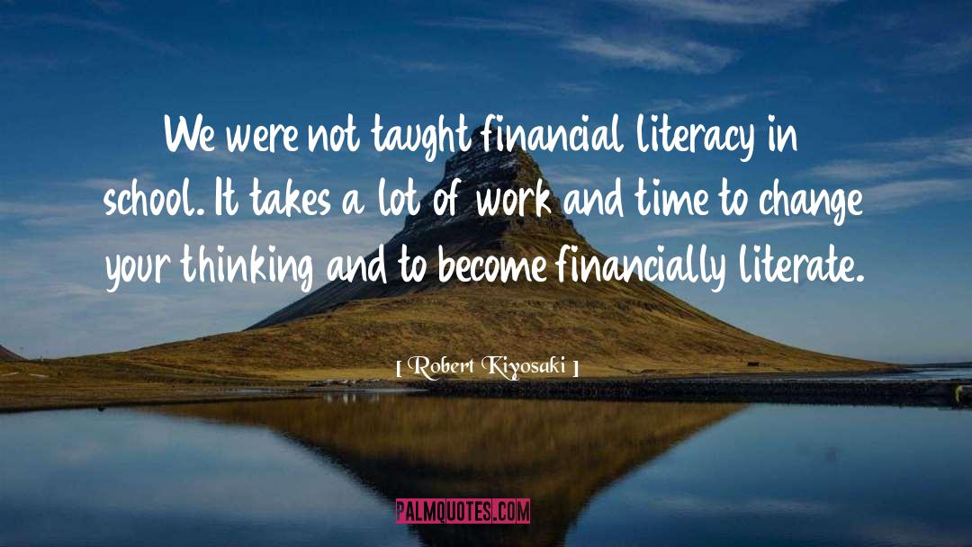 Financial Literacy quotes by Robert Kiyosaki