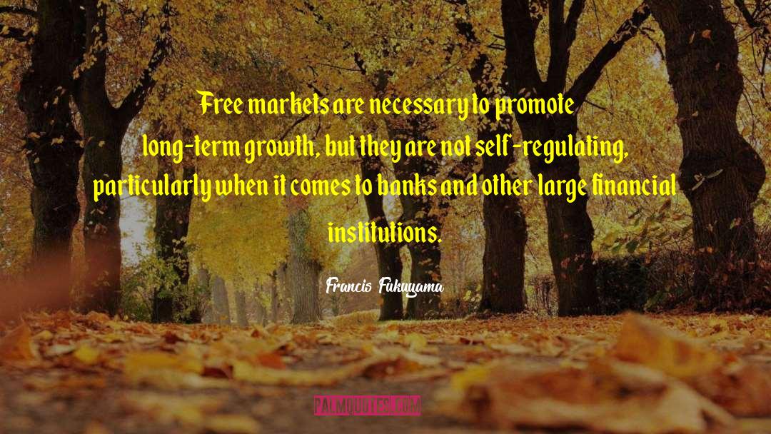Financial Markets Famous quotes by Francis Fukuyama