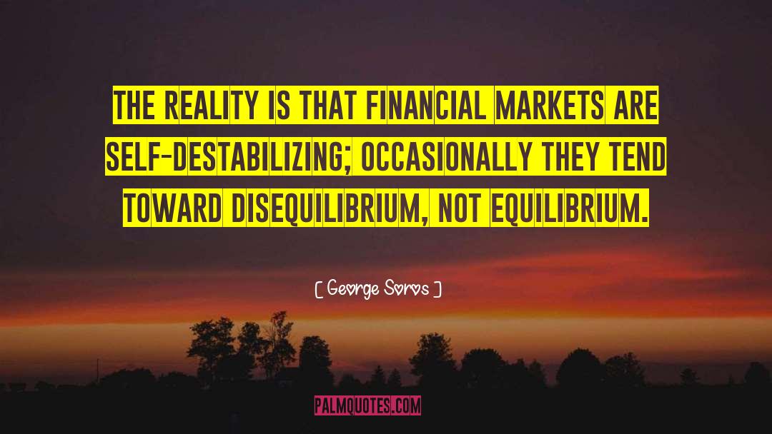 Financial Markets quotes by George Soros