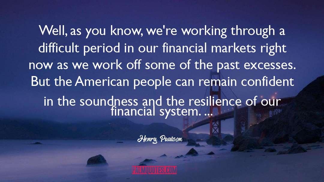 Financial Markets quotes by Henry Paulson