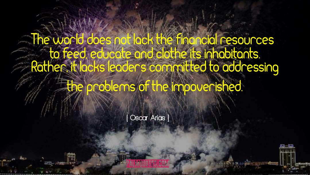 Financial Resources quotes by Oscar Arias