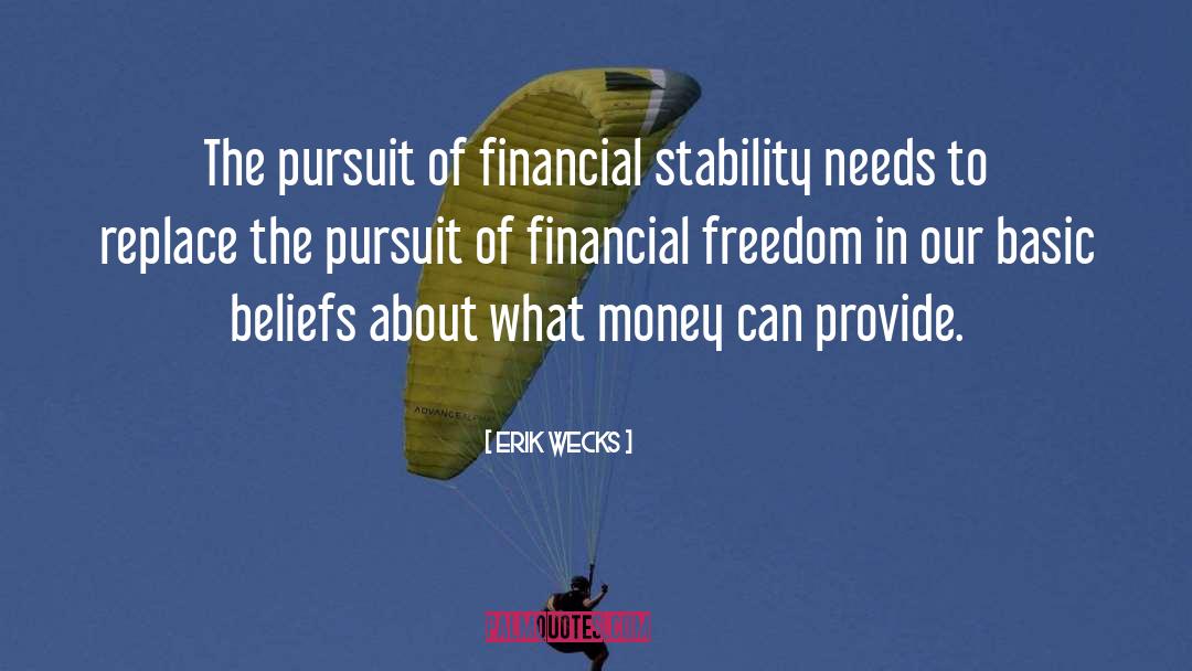 Financial Stability quotes by Erik Wecks