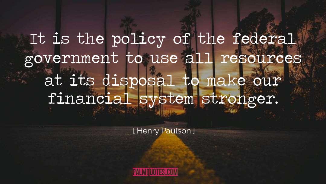 Financial System quotes by Henry Paulson