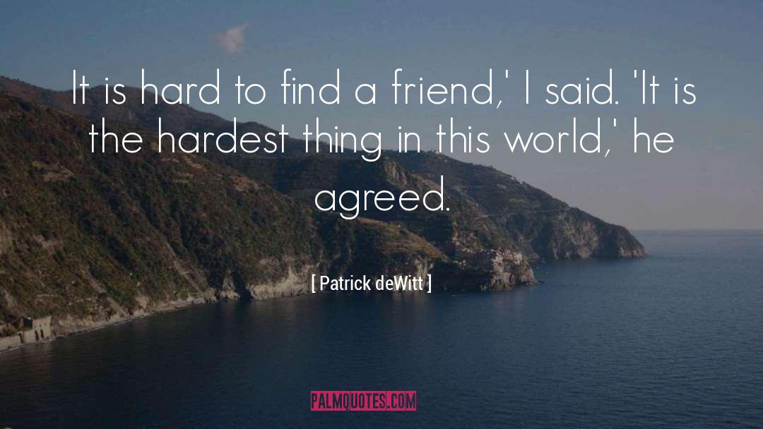 Find A Friend quotes by Patrick DeWitt