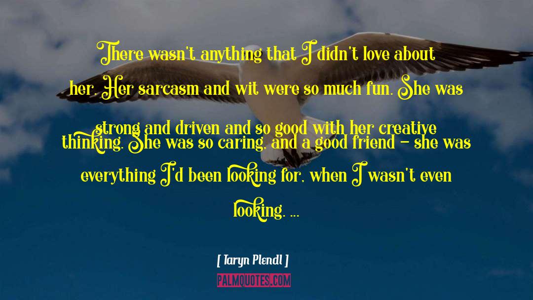 Find A Friend quotes by Taryn Plendl
