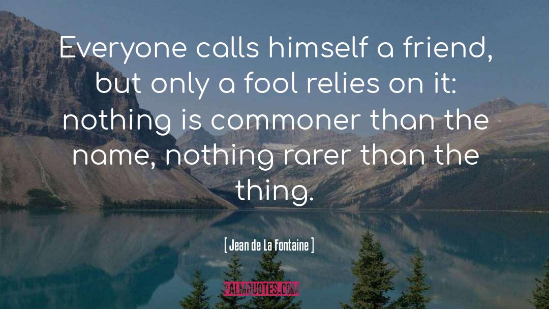 Find A Friend quotes by Jean De La Fontaine