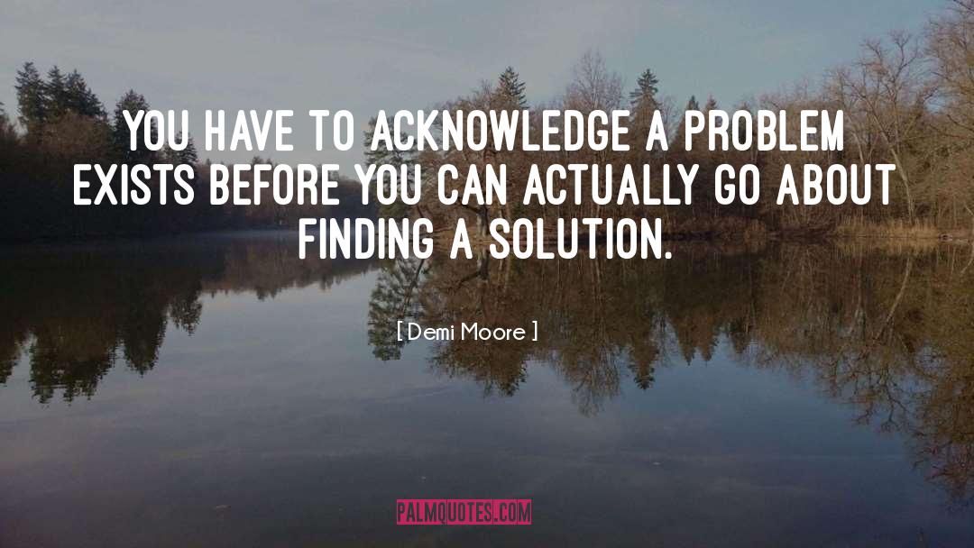 Find A Solution quotes by Demi Moore