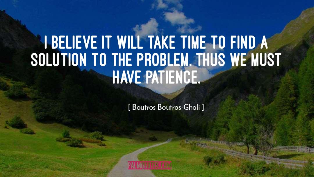 Find A Solution quotes by Boutros Boutros-Ghali