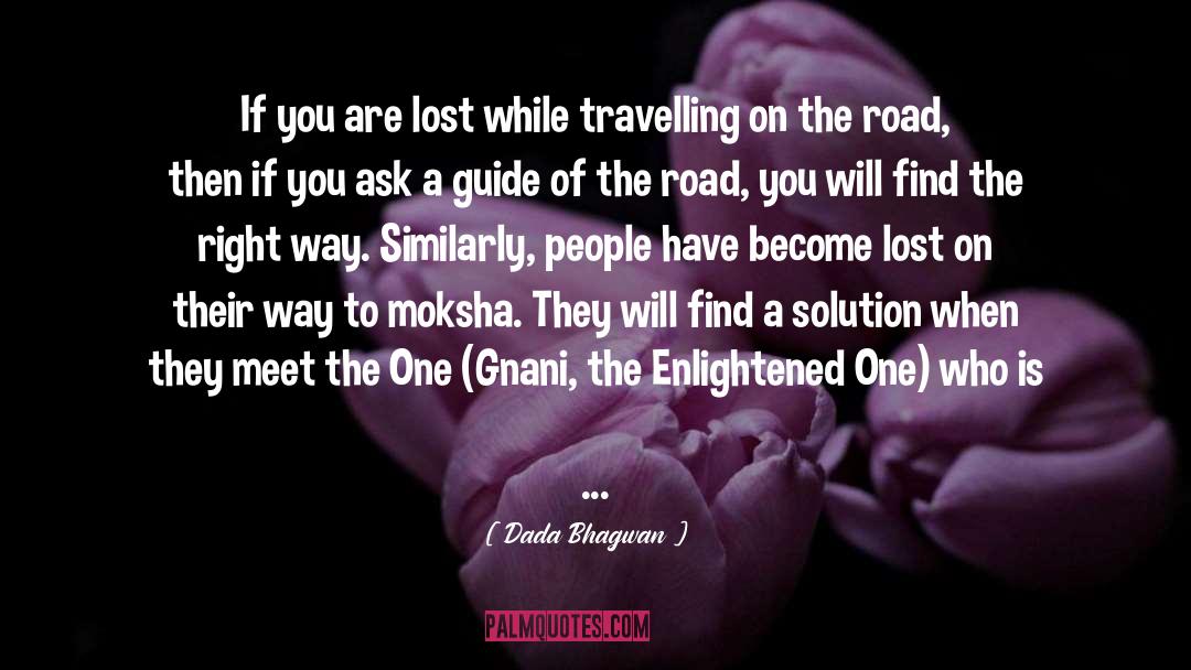 Find A Solution quotes by Dada Bhagwan