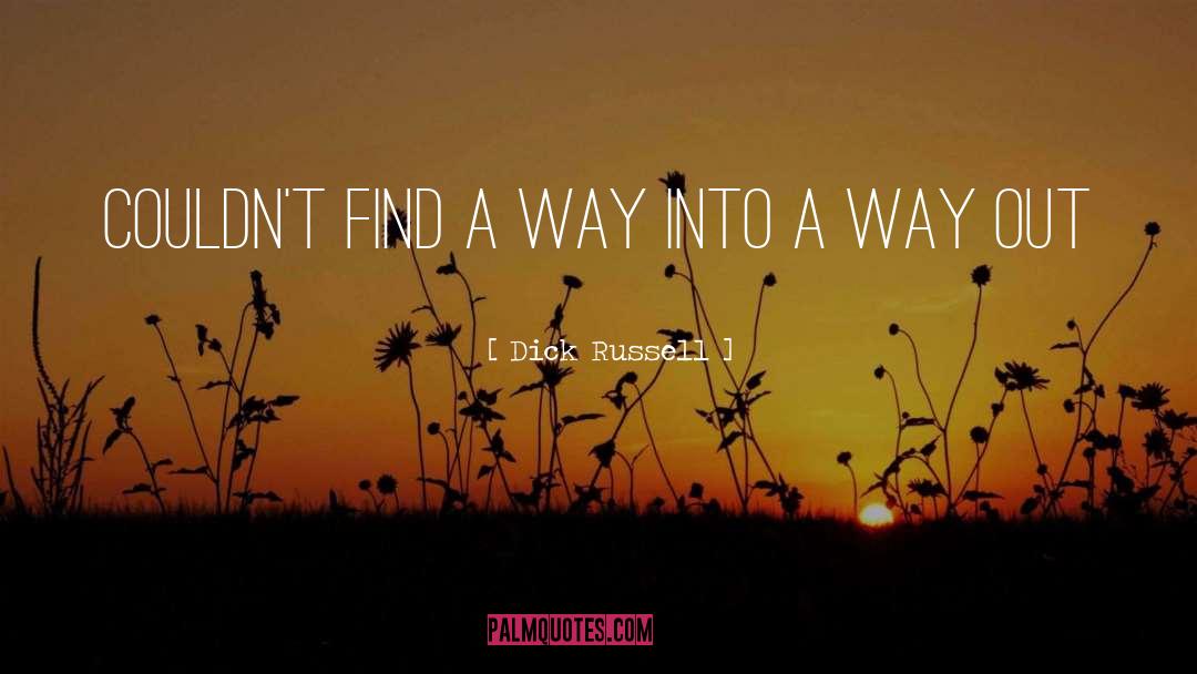 Find A Way quotes by Dick Russell