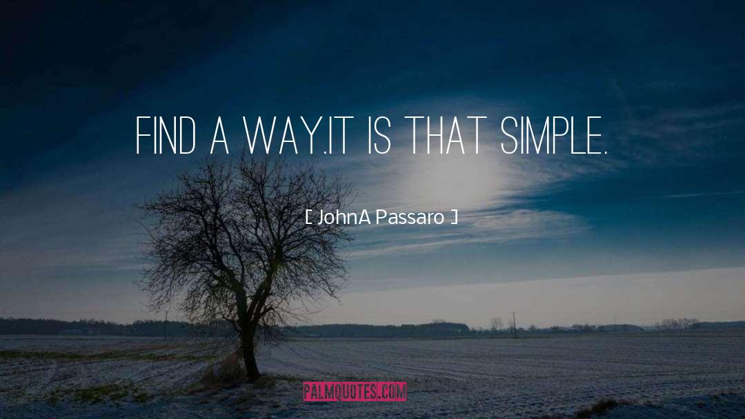 Find A Way quotes by JohnA Passaro