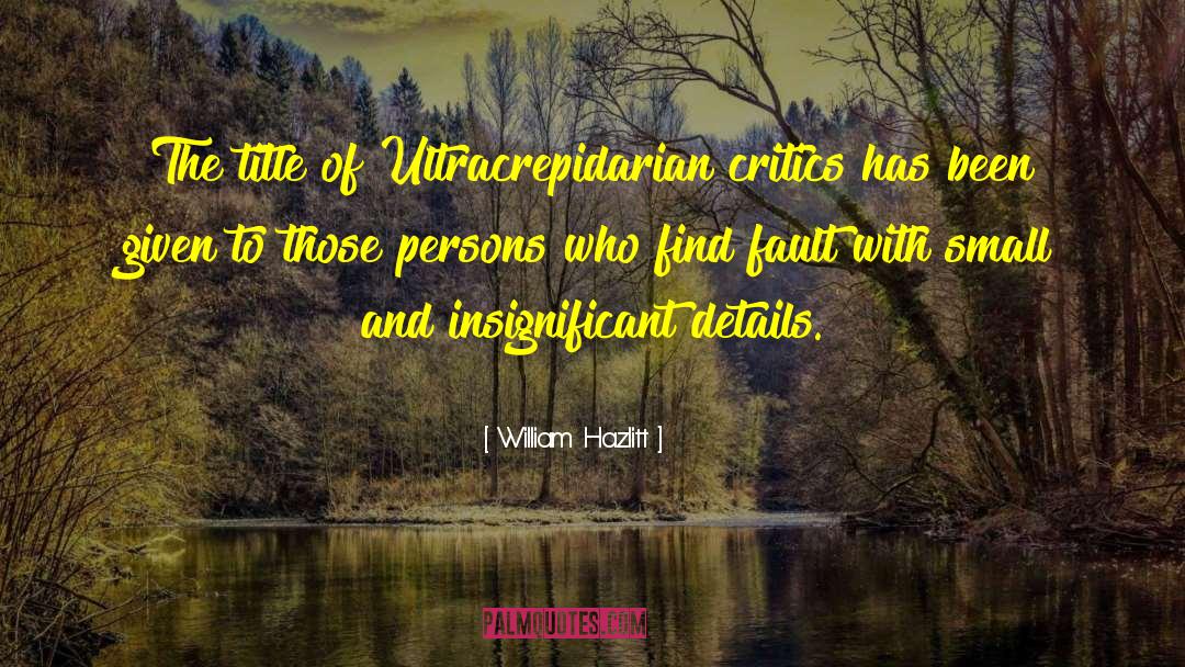 Find Fault quotes by William Hazlitt