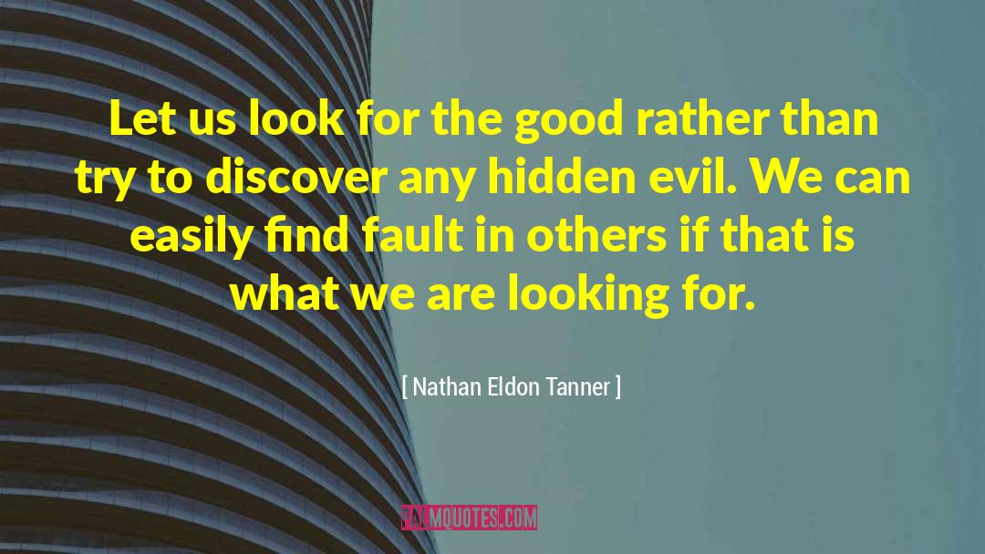 Find Fault quotes by Nathan Eldon Tanner