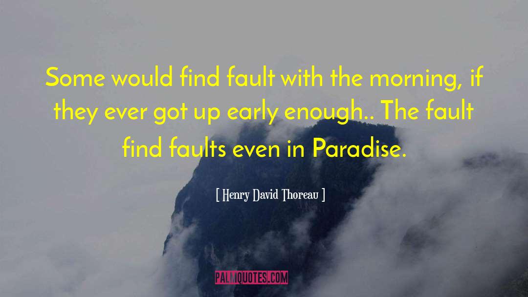 Find Fault quotes by Henry David Thoreau