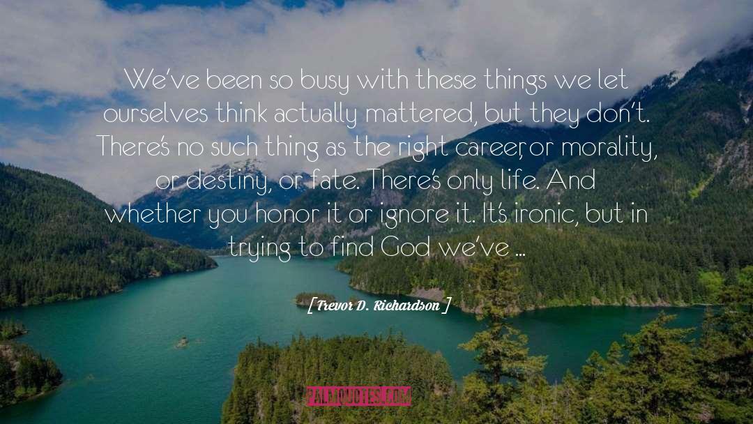 Find God quotes by Trevor D. Richardson