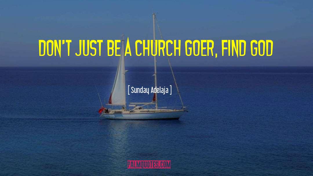 Find God quotes by Sunday Adelaja