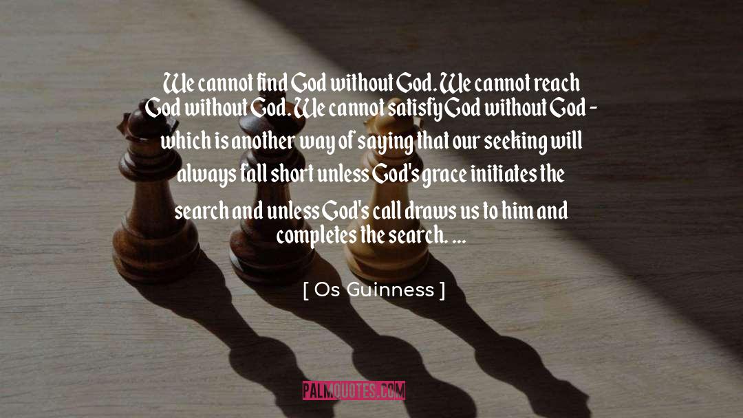 Find God quotes by Os Guinness