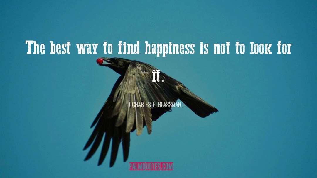 Find Happiness quotes by Charles F. Glassman