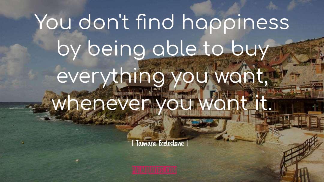 Find Happiness quotes by Tamara Ecclestone