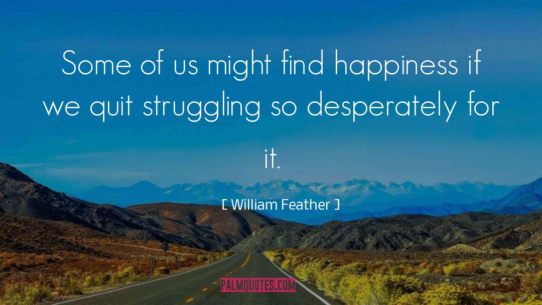 Find Happiness quotes by William Feather