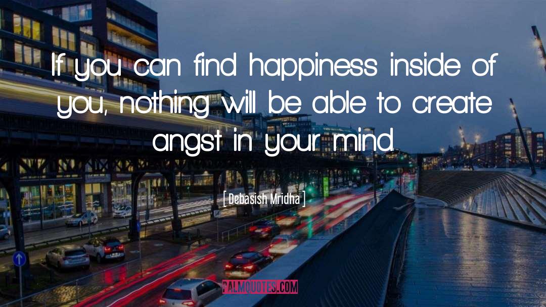 Find Happiness quotes by Debasish Mridha