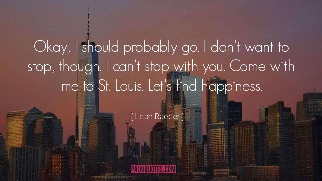 Find Happiness quotes by Leah Raeder