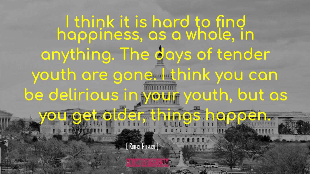 Find Happiness quotes by Robert Hilburn