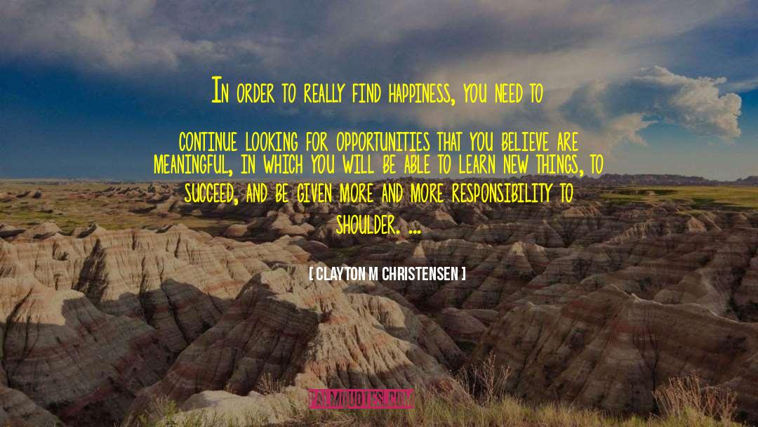 Find Happiness quotes by Clayton M Christensen