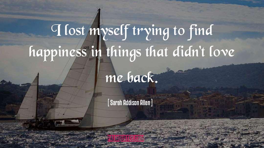 Find Happiness quotes by Sarah Addison Allen