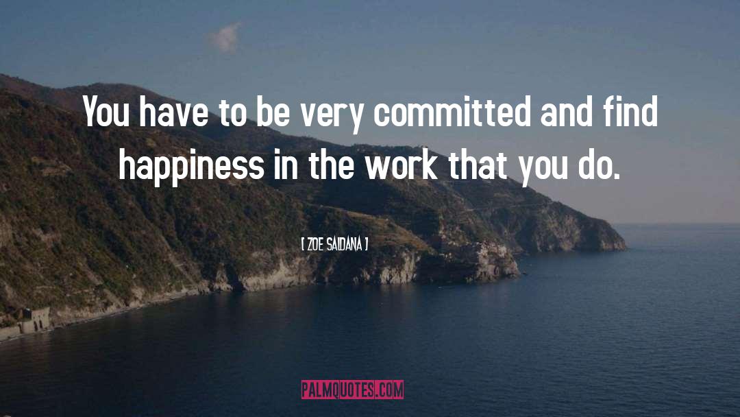 Find Happiness quotes by Zoe Saldana