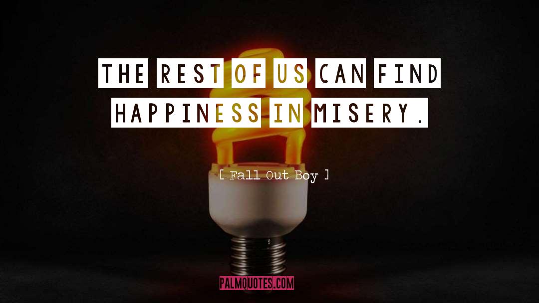 Find Happiness quotes by Fall Out Boy