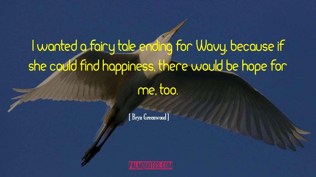Find Happiness quotes by Bryn Greenwood