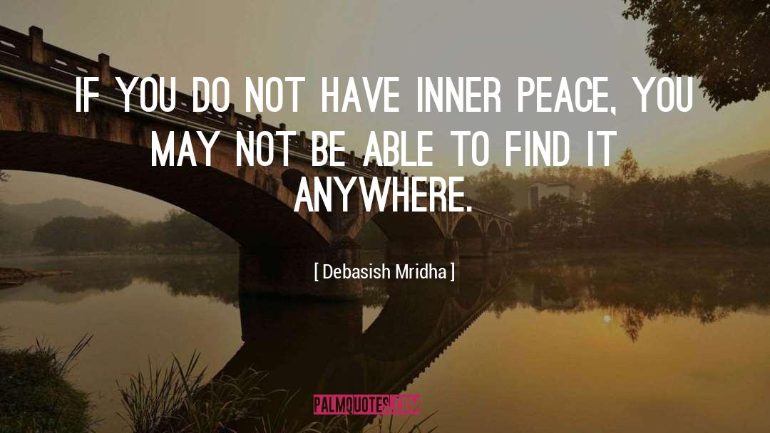 Find Inner Peace quotes by Debasish Mridha