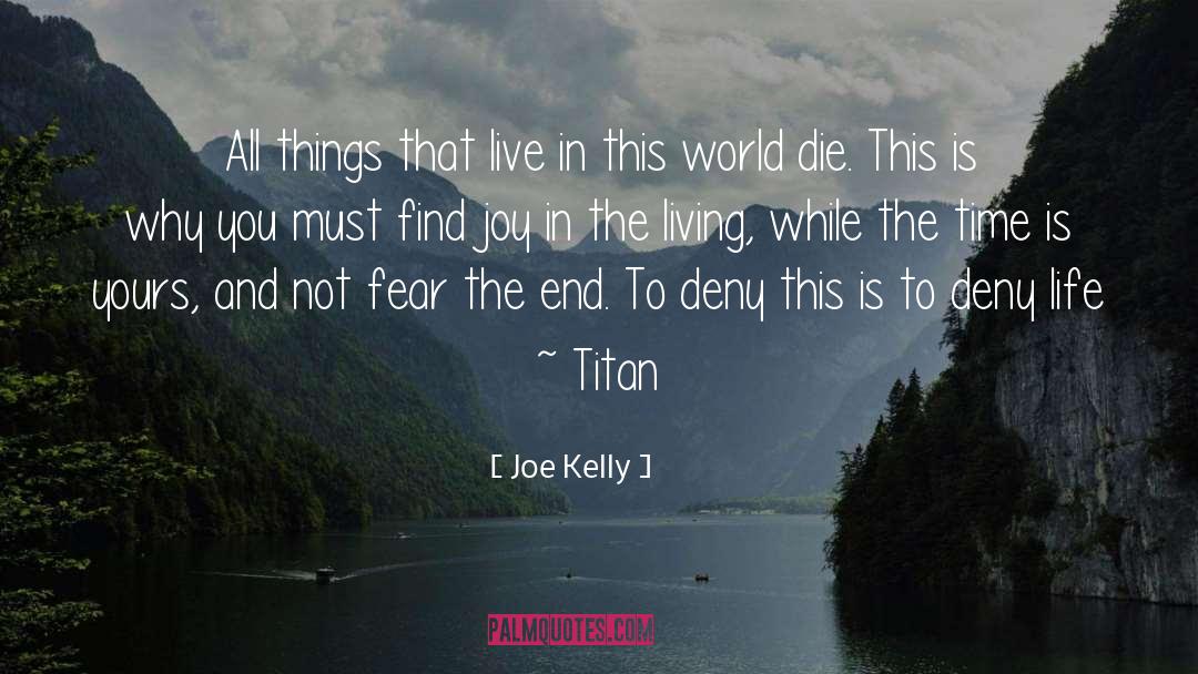 Find Joy quotes by Joe Kelly