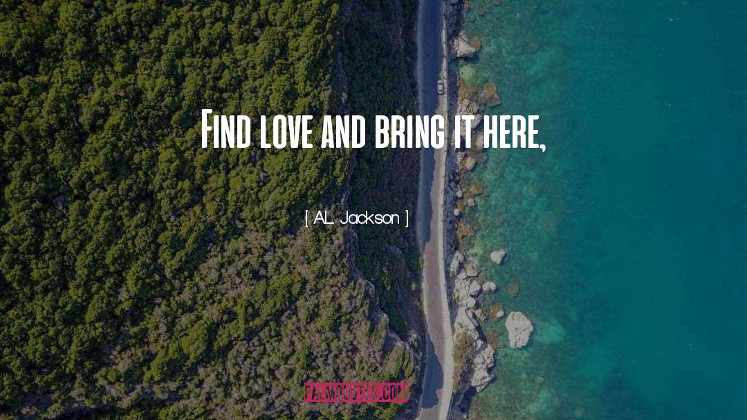 Find Love quotes by A.L. Jackson