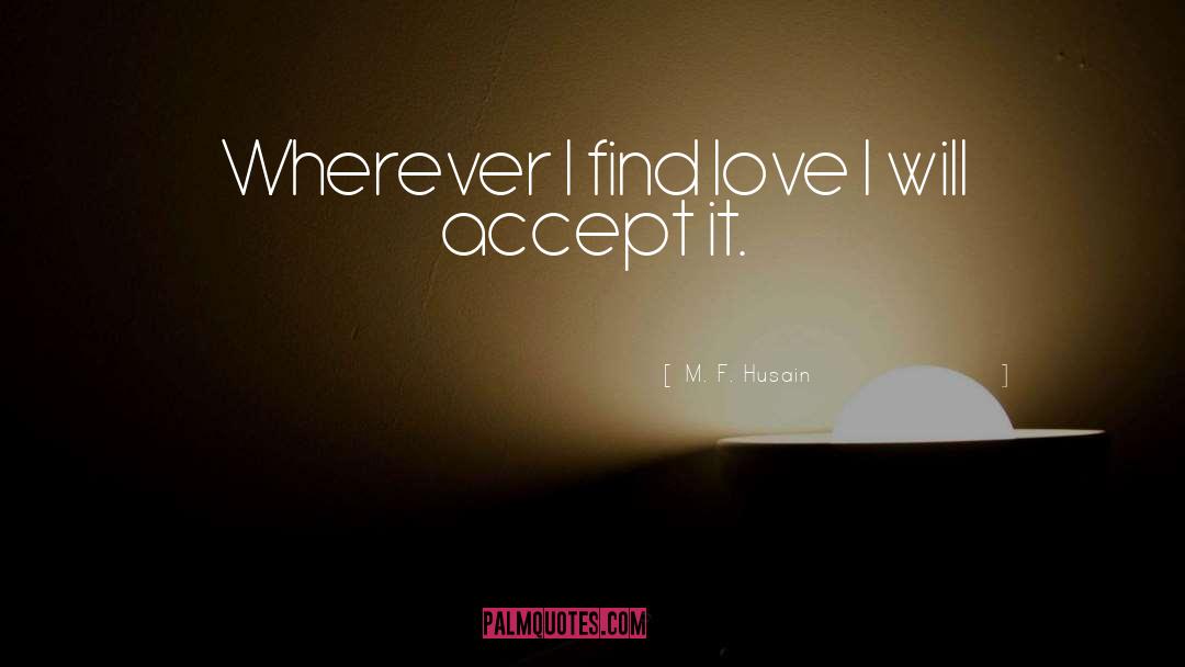 Find Love quotes by M. F. Husain