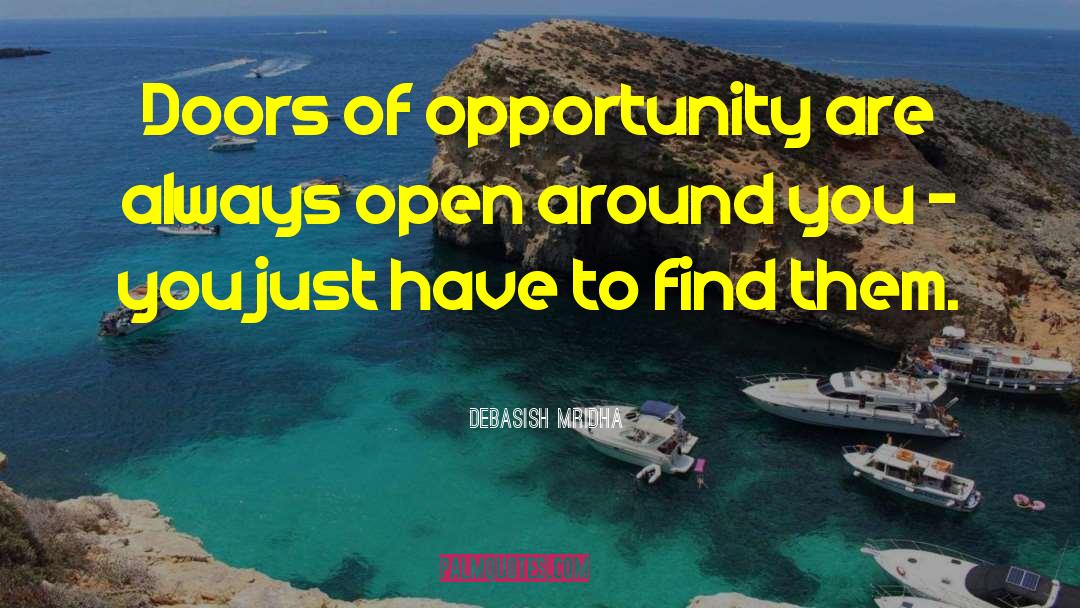 Find Opportunities quotes by Debasish Mridha