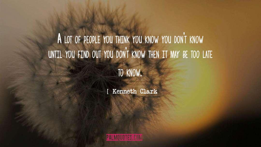 Find Out quotes by Kenneth Clark