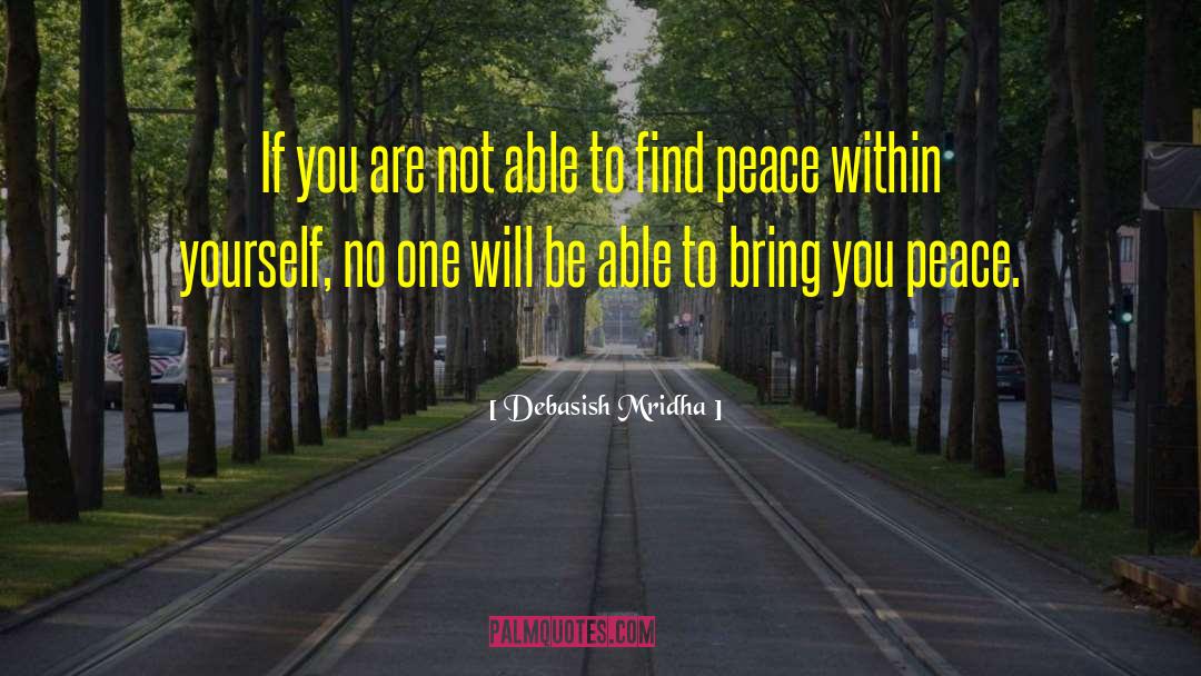 Find Peace quotes by Debasish Mridha