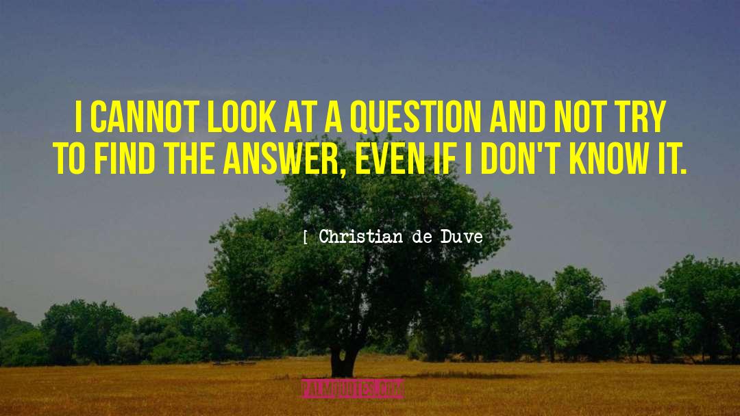 Find The Answer quotes by Christian De Duve