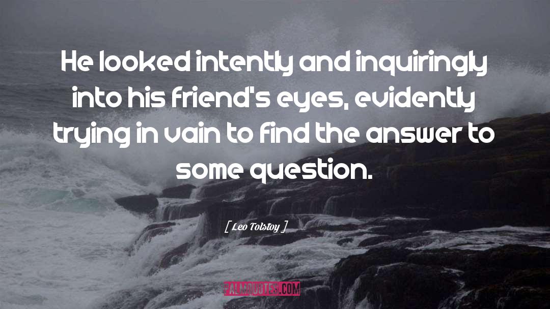 Find The Answer quotes by Leo Tolstoy