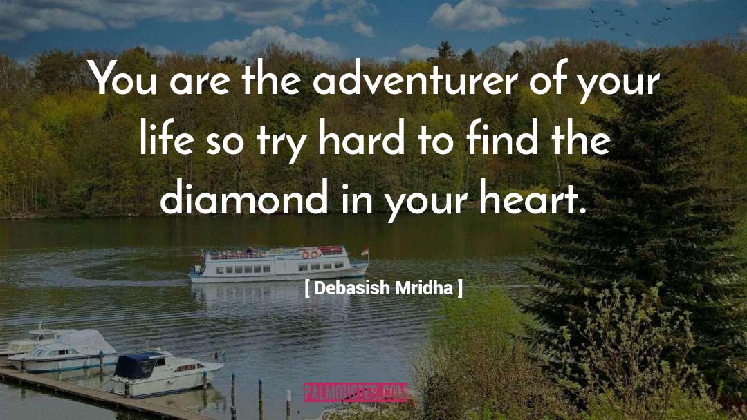 Find The Diamond In Your Heart quotes by Debasish Mridha