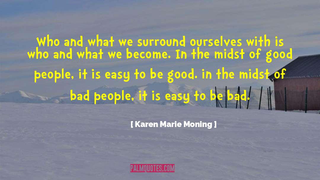 Find The Good In Bad quotes by Karen Marie Moning