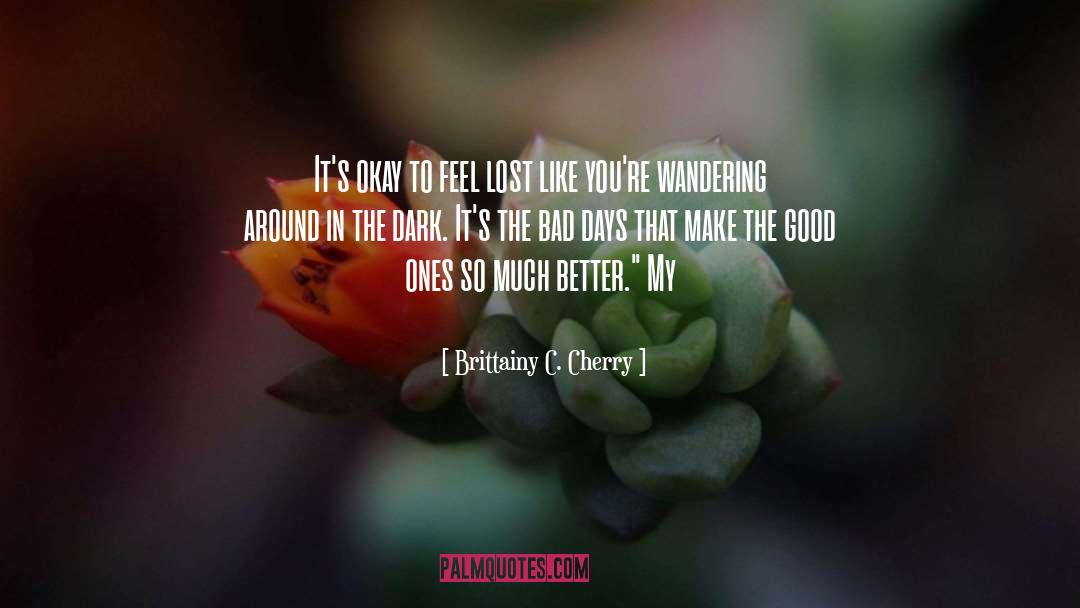 Find The Good In Bad quotes by Brittainy C. Cherry