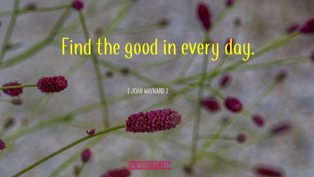 Find The Good quotes by Joan Maynard