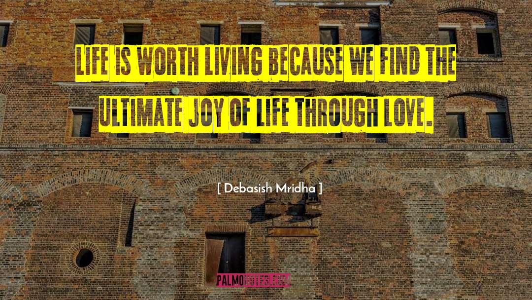 Find The Ultimate Joy Of Life quotes by Debasish Mridha
