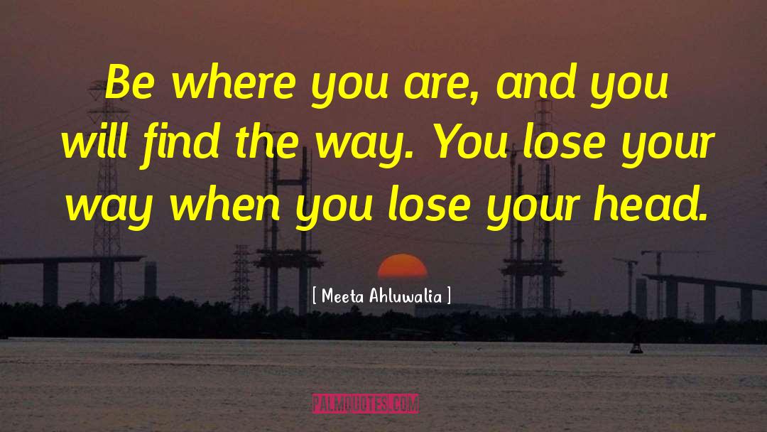 Find The Way quotes by Meeta Ahluwalia