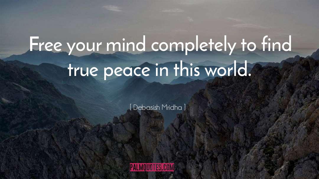 Find True Peace quotes by Debasish Mridha