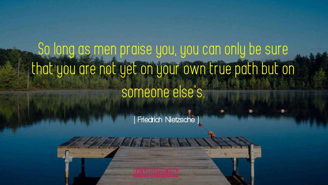 Find Your Own Path quotes by Friedrich Nietzsche